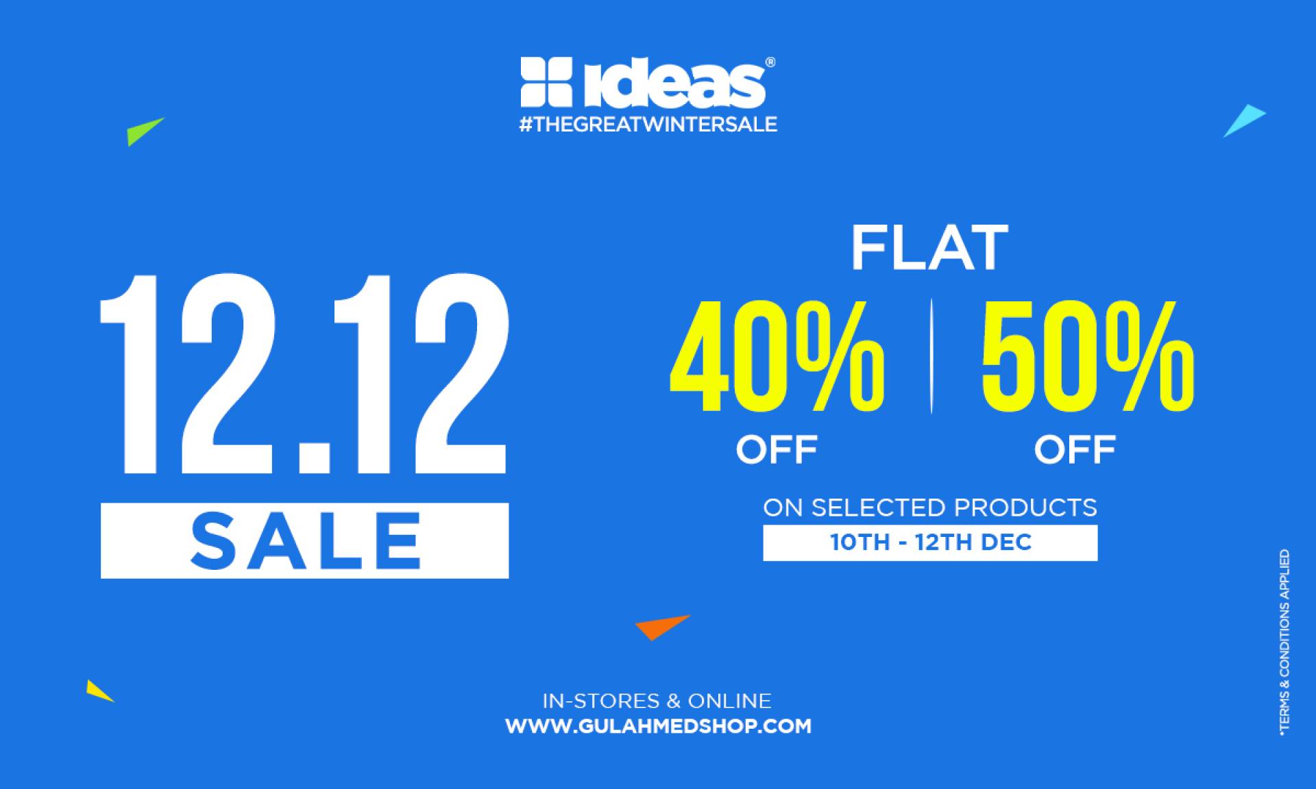 THE IDEAS 12.12 SALE FEATURES FLAT 40% & 50% OFF* ON WINTER MUST-HAVES